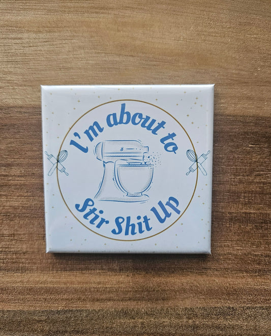 About to Stir Shit Up