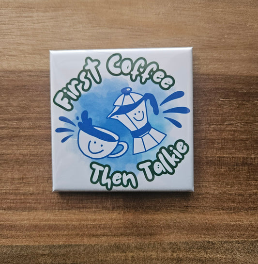 First Coffee Then Talkie