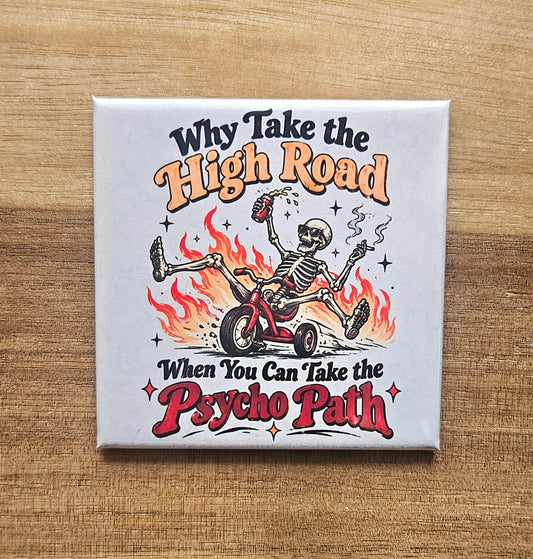 Why Take the High Road When You Can Take the Psycho Path