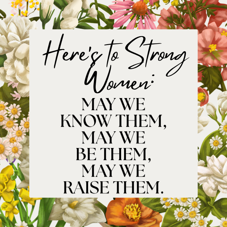 Here's to Strong Women