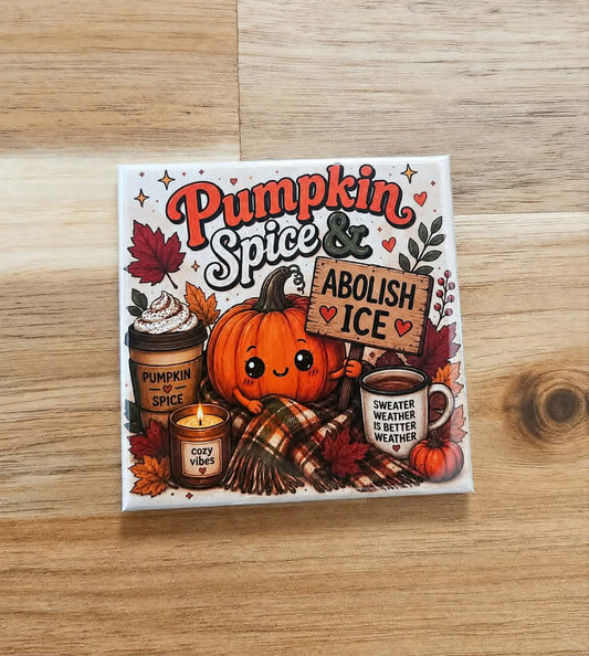Pumpkin Spice & Abolish ICE